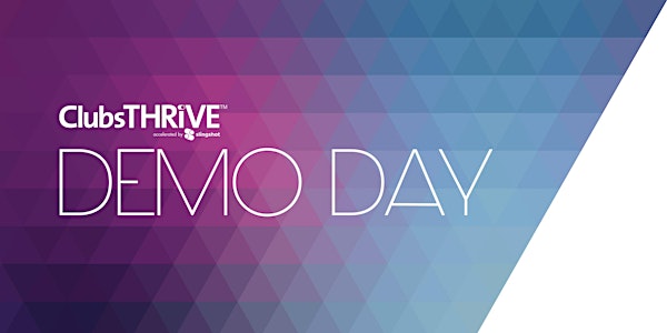 2022 ClubsTHRIVE Accelerator Demo Day - Virtual Registration