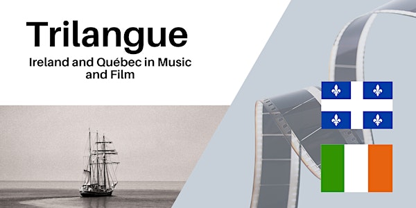 Trilangue: Ireland and Québec in Music and Film