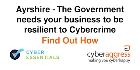 Ayrshire - The Government needs your business to be resilient to Cybercrime - Find Out How primary image