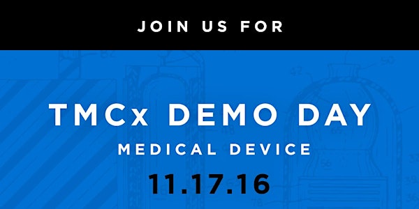 TMCx Demo Day | Medical Device 2016