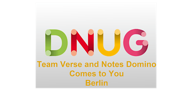 BERLIN - DNUG: Team Verse and Notes Domino Comes to You