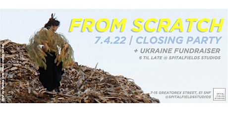 FROM SCRATCH: Closing Party + Ukraine Fundraiser