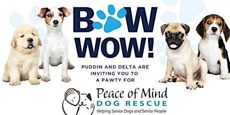 PUDDIN and DELTA are inviting you to a PAWTY for Peace of Mind Dog Rescue tickets