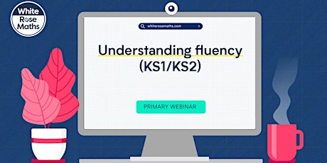 **WEBINAR** Understanding fluency (KS1/KS2) - 25.5.22 Tickets