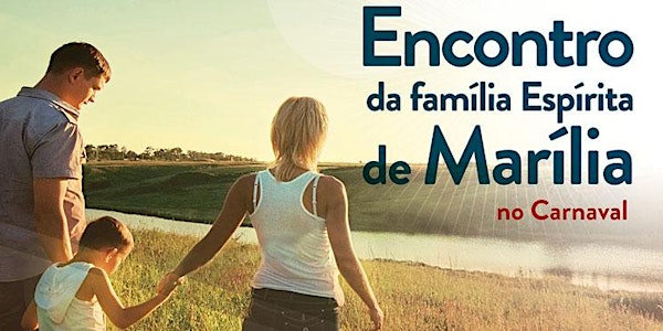 4º Encontro da Família Espírita no Carnaval - Região de Marília/SP