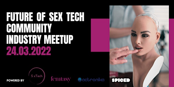 When Sex Marries Tech: Future of Sex Tech Community - Industry Meetup