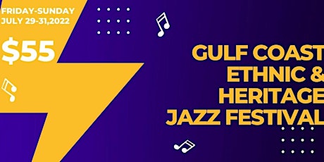 Gulf Coast Ethnic & Heritage Jazz Festival Combo Ticket Friday, Sat, & Sun tickets