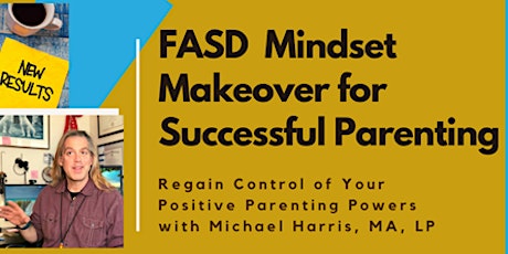 FASD MIndset Makeover for Successful Parenting primary image