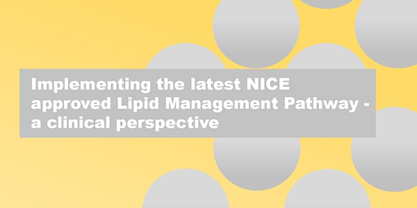 Implementing the latest NICE approved Lipid Management Pathway