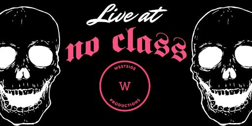 Live at No Class: July 2nd      18+ ONLY