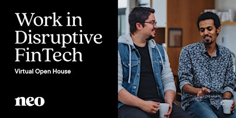 Work in Disruptive FinTech - Open House featuring Neo Financial