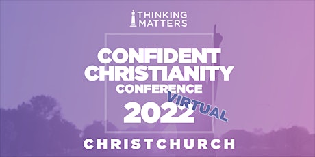 Virtual Confident Christianity Conference 2022 - Christchurch tickets
