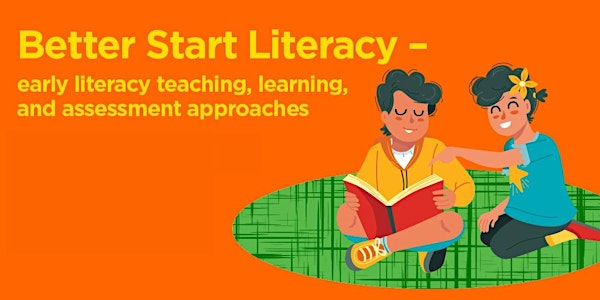 Better Start Literacy  Approach Cohort 4 - Information Session 2