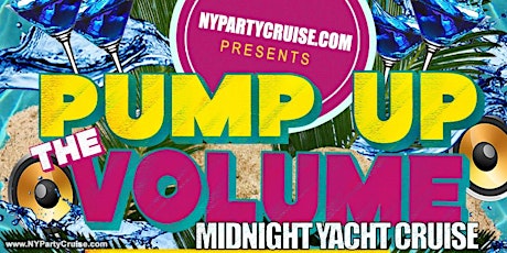 6/10/22 - Pump Up The Volume Midnight Yacht Cruise tickets