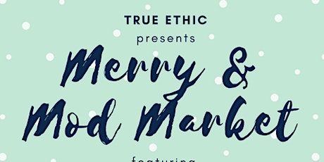 Merry & Mod Market at TRUE ETHIC primary image