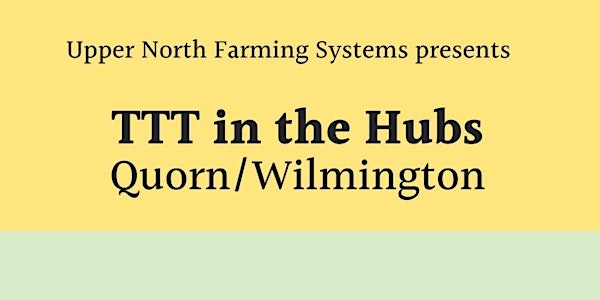 TTT Quorn/Wilmington Hub Event