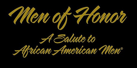MEN OF HONOR | A SALUTE TO AFRICAN AMERICAN MEN tickets