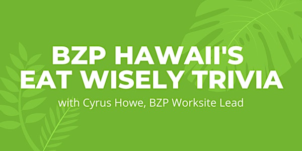 BZP Hawaii's Eat Wisely Trivia