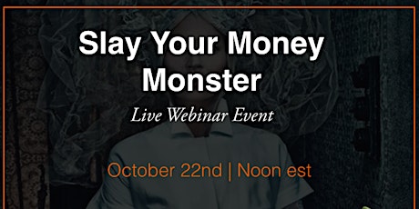 Slay Your Money Monster Webinar primary image