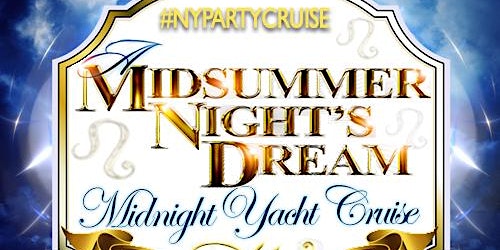 A Midsummer Night's Dream Midnight Yacht Cruise (8/13/22)
