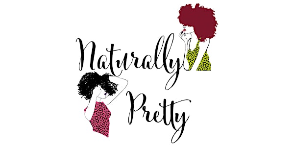 6th Annual "Naturally Pretty" - hosted by Natural Chica and MiMi J