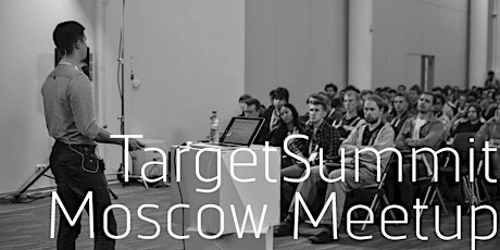 TargetSummit Moscow Meetup primary image