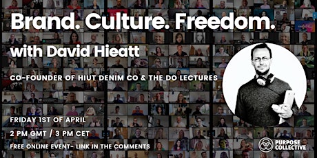 Conversations about Purpose with David Hieatt: Brand. Culture. Freedom.