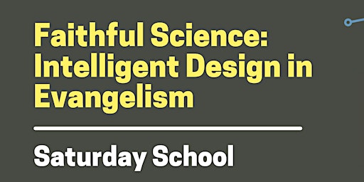 Faithful Science:  Intelligent Design in Evangelism