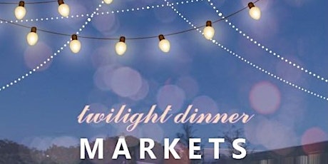 Twilight Dinner Markets @ Stow Gardens primary image