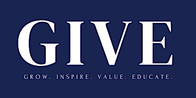 GIVE - Grow. Inspire. Value. Educate