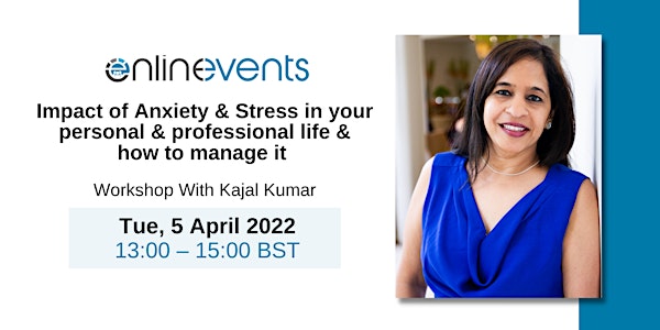 Impact of Anxiety/Stress on personal & professional life - How to Manage It
