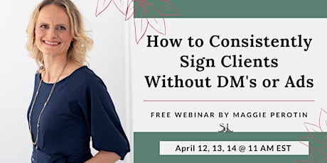 How to Sign Clients Consistently Without Ads or DMs