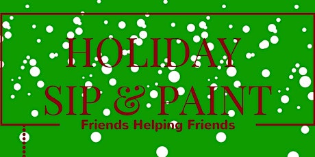 "Friends Helping Friends"  Holiday Sip and Paint primary image