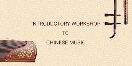 Introductory Workshop to Chinese Music