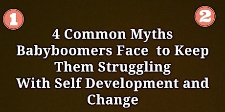Webinar:4 Common Myths BabyboomersFace- Struggling with Personal Development and CHANGE primary image