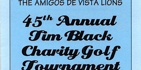 Amigos de Vista Lions' Club 45th Annual Tim Black Charity Golf Tournament tickets