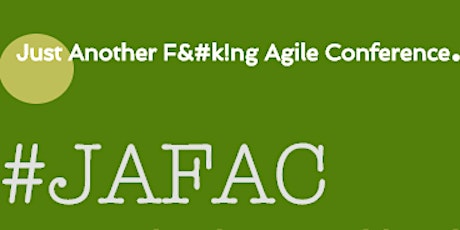 JAFAC 2017 - Just Another F*&king Agile Conference primary image