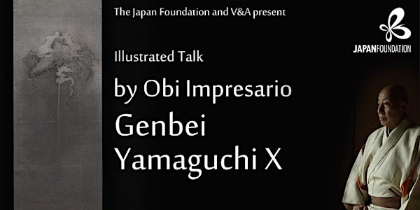 Illustrated Talk by Obi Impresario Genbei Yamaguchi X