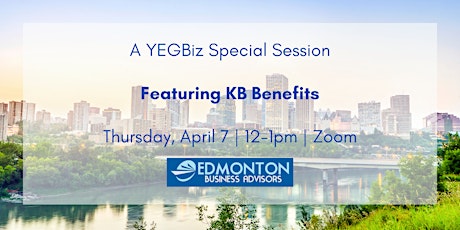 YEGBiz April 2022 Special Session | Featuring KB Benefits primary image