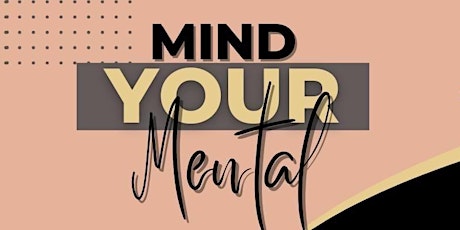 Mind Your Mental tickets