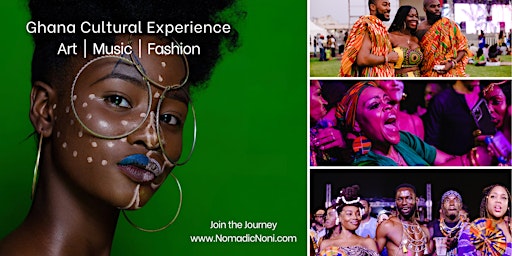 Ghana Cultural Arts | Music | Fashion Experience + Afrochella Festival
