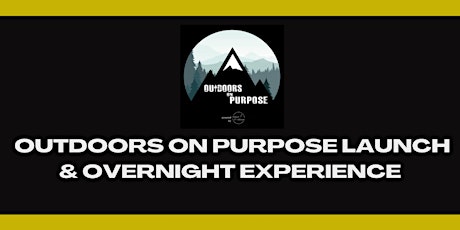 Outdoors On Purpose Launch & Overnight Nature Experience tickets