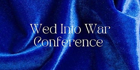 Wed Into War  Conference tickets