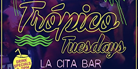 Trópico Tuesdays @ La Cita Bar tickets