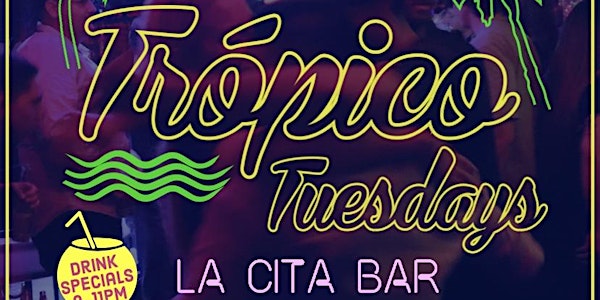Trópico Tuesdays @ La Cita Bar