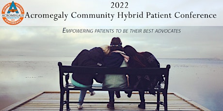 2022 Acromegaly Community Patient Conference [REGISTER FOR IN-PERSON ONLY] tickets