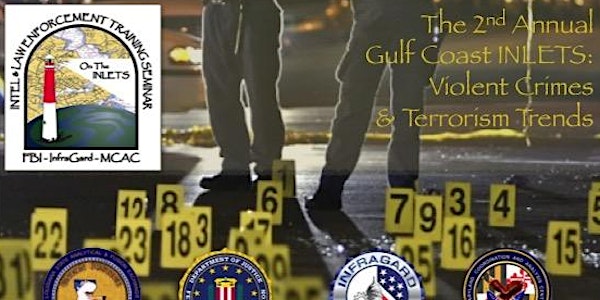 2nd annual Gulf Coast INLETS: Violent Crimes & Terrorism Trends
