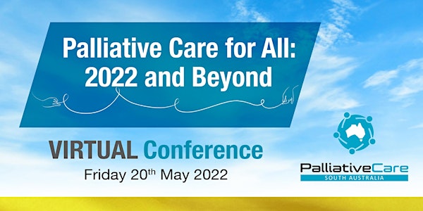 Palliative Care for All: 2022 and Beyond - Virtual Conference