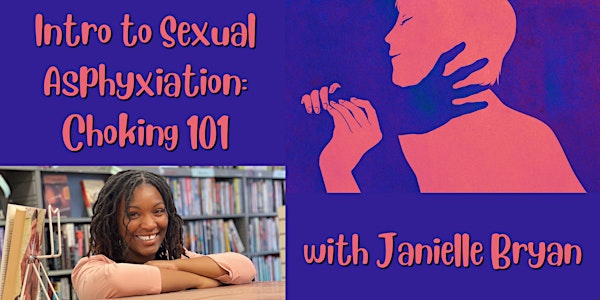 IN-PERSON & ONLINE CLASS: Intro to Sexual Asphyxiation - Choking 101