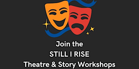 STILL I RISE Theatre & Story Workshops primary image